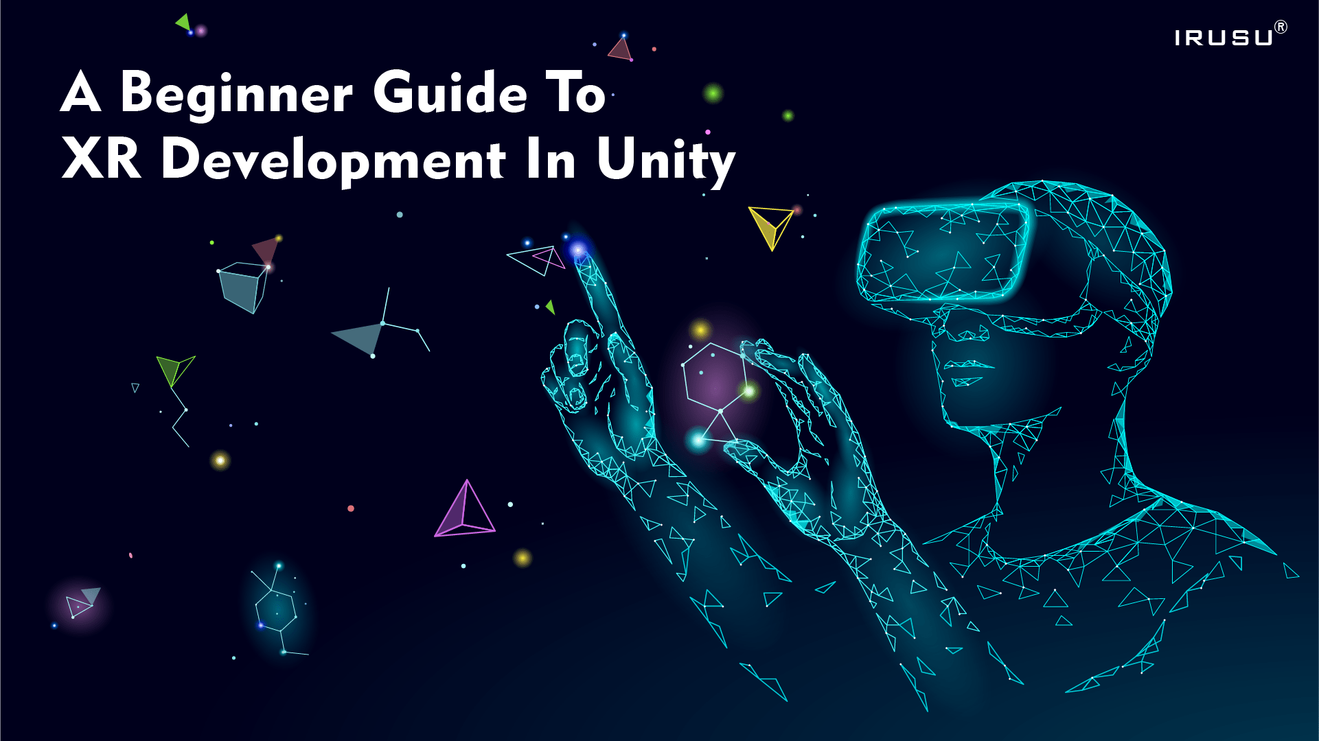 A beginner guide to XR development in Unity.